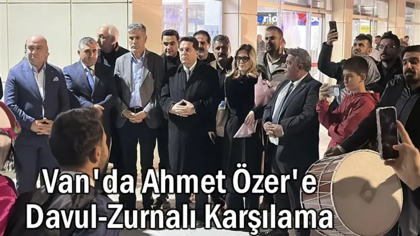 Van'da Ahmet Özer'e davul-zurnalı karşılama