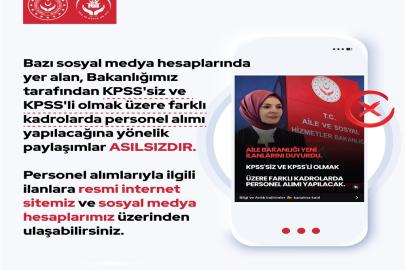 Aile ve Sosyal Hizmetler Bakanlığı: Bakanlığımıza KPSS'siz ve KPSS'li personel alımı yapılacağına yönelik paylaşımlar asılsızdır