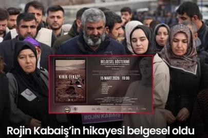 Rojin Kabaiş’in hikayesi belgesel oldu