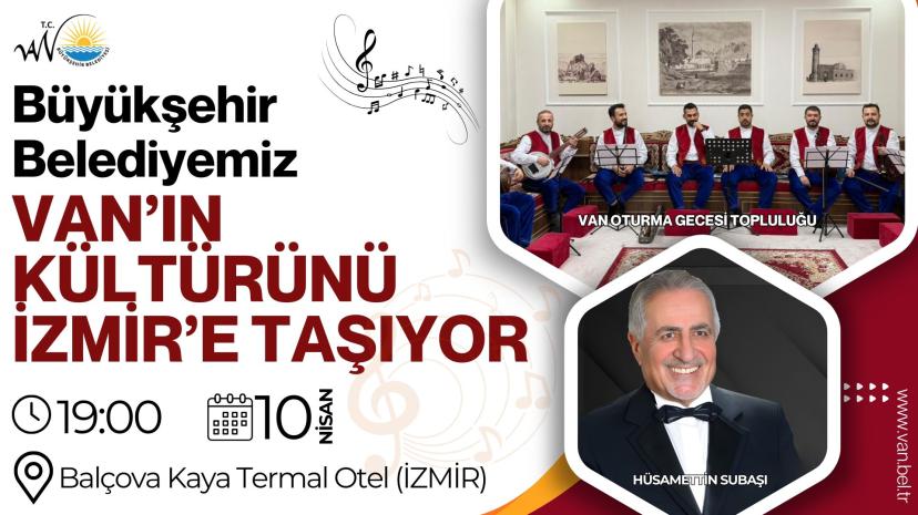 BÜYÜKŞEHİR BELEDİYESİ VAN’IN KÜLTÜRÜNÜ İZMİR’E TAŞIYOR