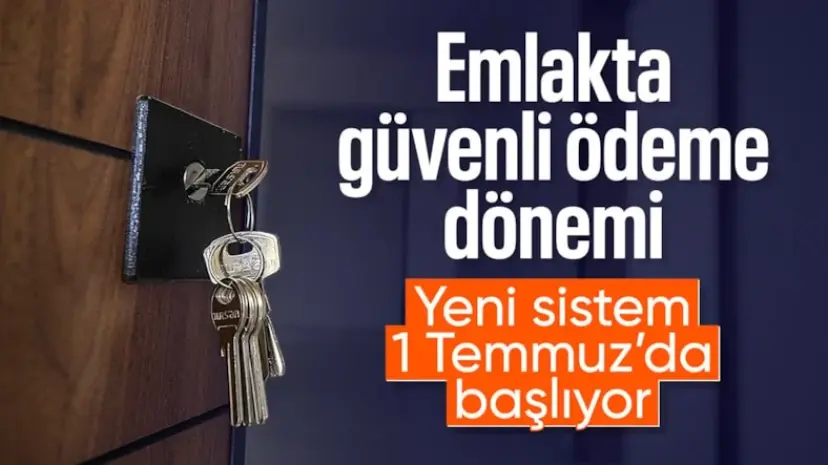 Emlak satışında güvenli ödeme dönemi başlıyor