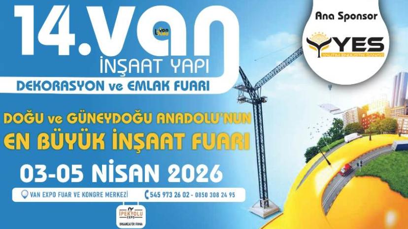 VAN'DA İNŞAAT SEKTÖRÜNDE BEKLENEN FUAR KAPILARINI AÇIYOR