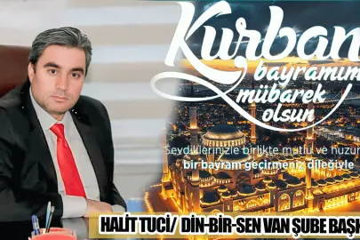 DİN-BİR-SEN VAN ŞUBE BAŞKANI HALİT TUCİ'DEN BAYRAM MESAJI