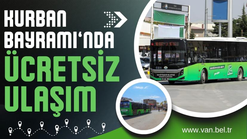 VAN BÜYÜKŞEHİR BELEDİYESİ BAYRAMDA ÜCRETSİZ ULAŞIM HİZMETİ VERECEK