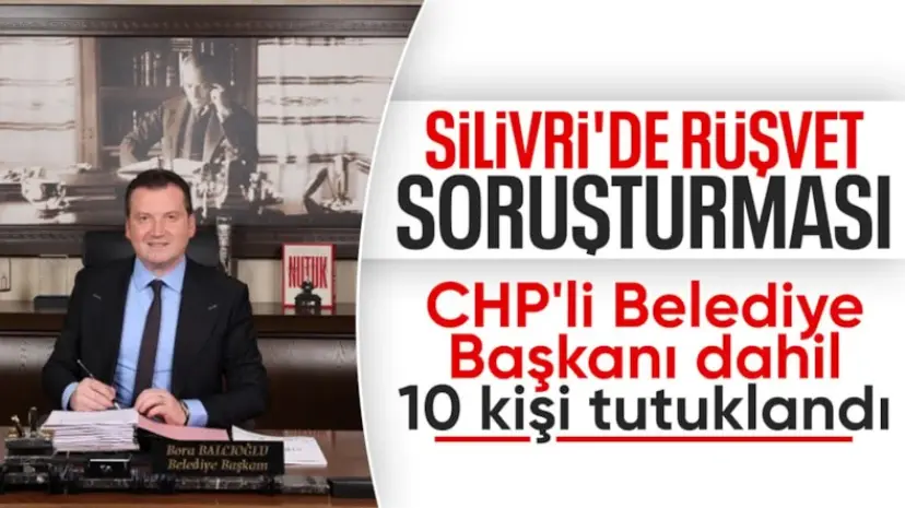 Silivri Belediyesi'ne yolsuzluk operasyonu: 10 şüpheli tutuklandı