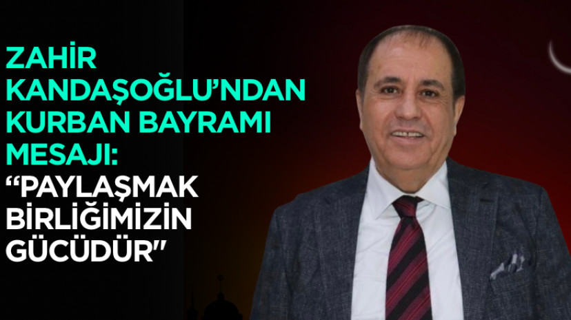 Zahir Kandaşoğlu’ndan Kurban Bayramı mesajı