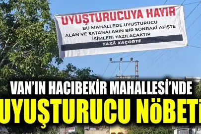 Van'da mahalleli uyuşturucuya karşı seferber oldu: Hacıbekir'de halk nöbeti başladı