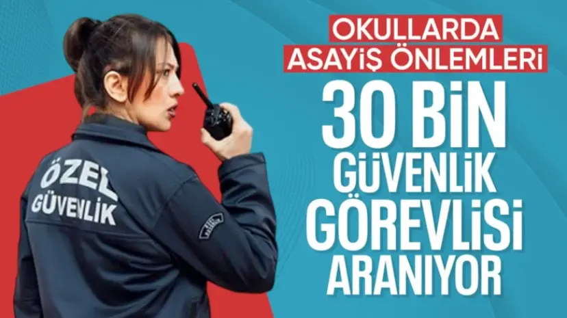 Okullara 30 bin güvenlik alınacak