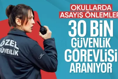 Okullara 30 bin güvenlik alınacak