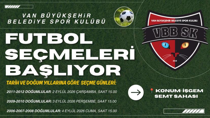 VAN BÜYÜKŞEHİR BELEDİYESPOR KULÜBÜNÜN FUTBOL SEÇMELERİ BAŞLIYOR