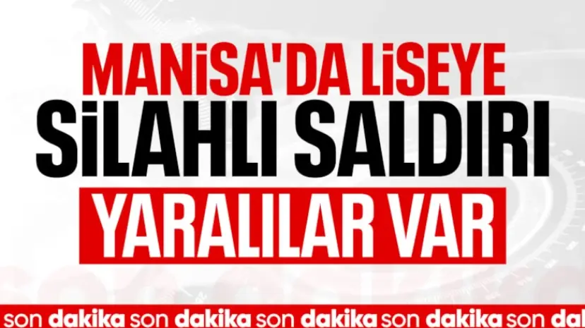 Manisa'da okula silahlı saldırı