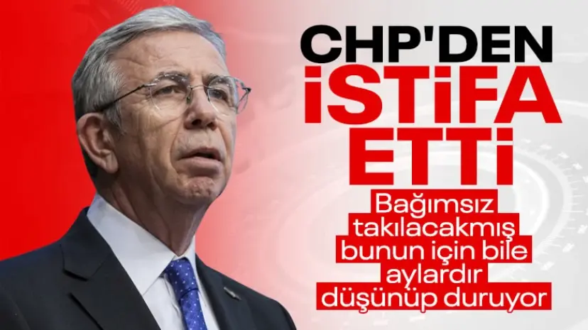 Mansur Yavaş, CHP'den istifa etti