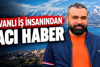 Vanlı iş insanından acı haber