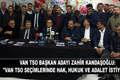 Kandaşoğlu "Van TSO seçimlerinde hak, hukuk ve adalet istiyoruz"