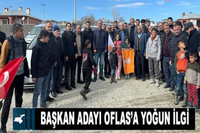 Başkan Adayı Oflas’a Mahalle Ziyaretlerinde Yoğun İlgi