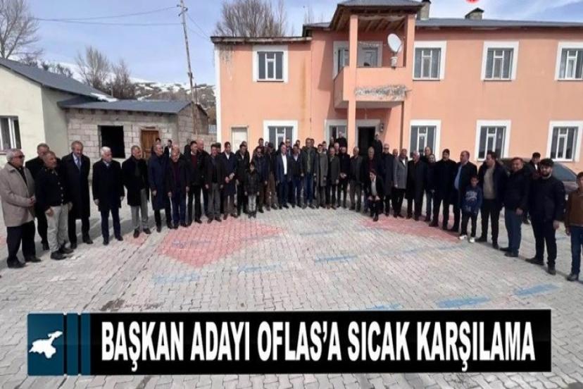 Başkan Adayı Oflas’a sıcak karşılama