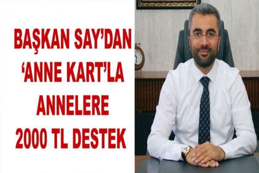 Başkan Say’dan ‘Anne Kart’la annelere 2000 TL destek