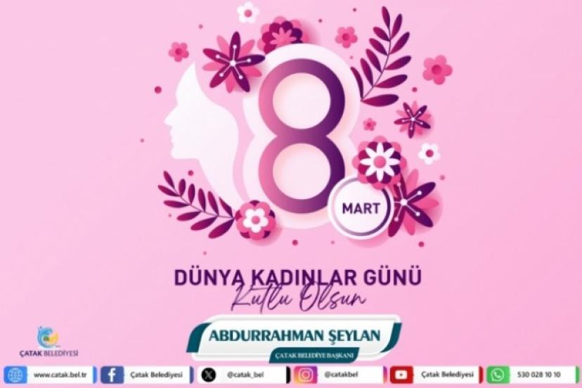 Başkan Şeylan’ dan 8 Mart Dünya Kadınlar Günü Mesajı