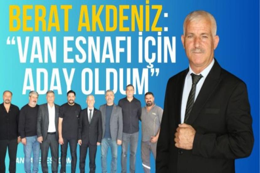 BERRAT AKDENİZ VAN DEMİRCİLER VE TORNACILAR ODASI BAŞKANLIĞINA ADAYLIĞINI AÇIKLADI
