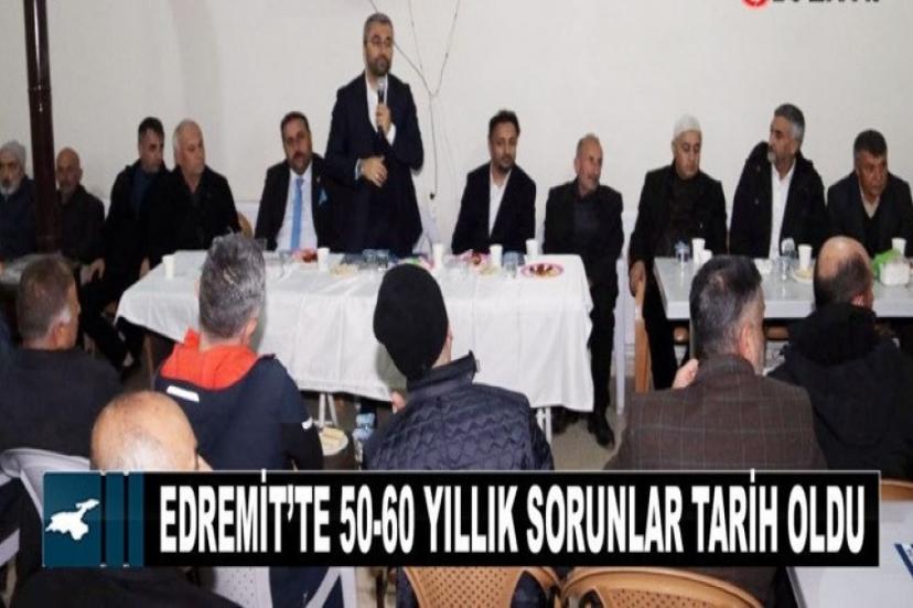 Edremit’te 50-60 yıllık sorunlar tarih oldu