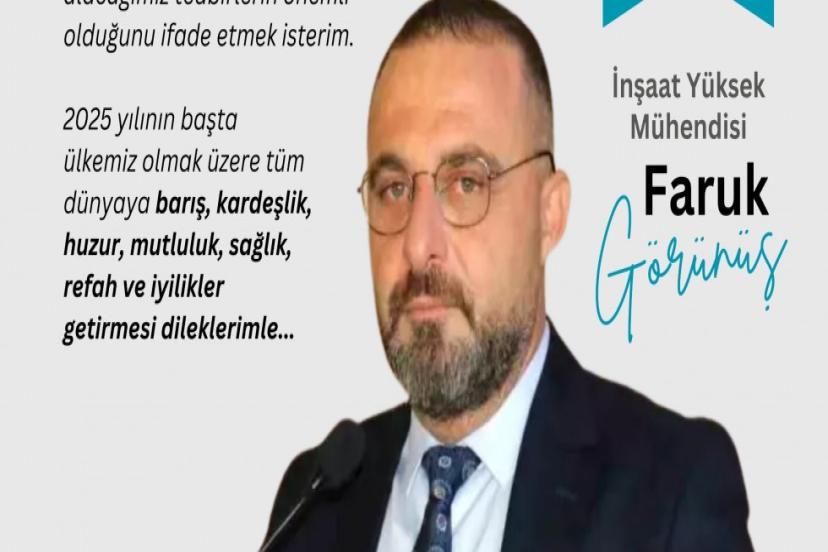 İnşaat Yüksek Mühendisi Faruk Görünüş'yen yeni yıl mesajı