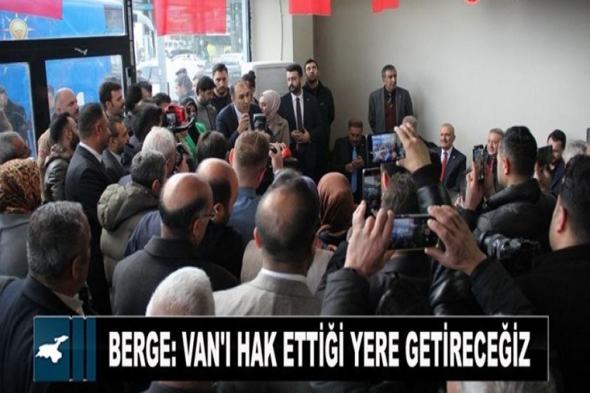 İpekyolu Belediye Başkan Adayı Berge: Van'ı hak ettiği yere getireceğiz