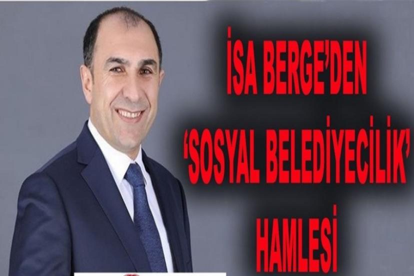 İsa Berge’den ‘sosyal belediyecilik’ hamlesi